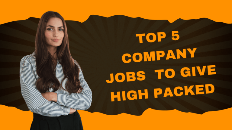 Top 5 Company Jobs to Give High Packed